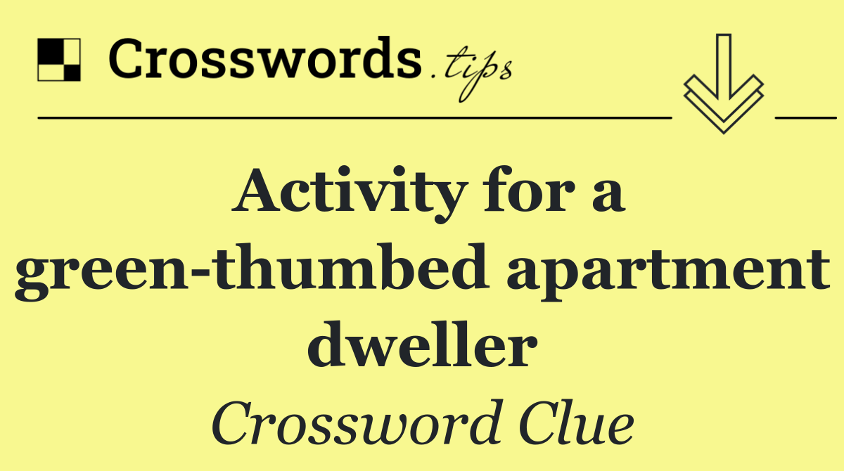 Activity for a green thumbed apartment dweller