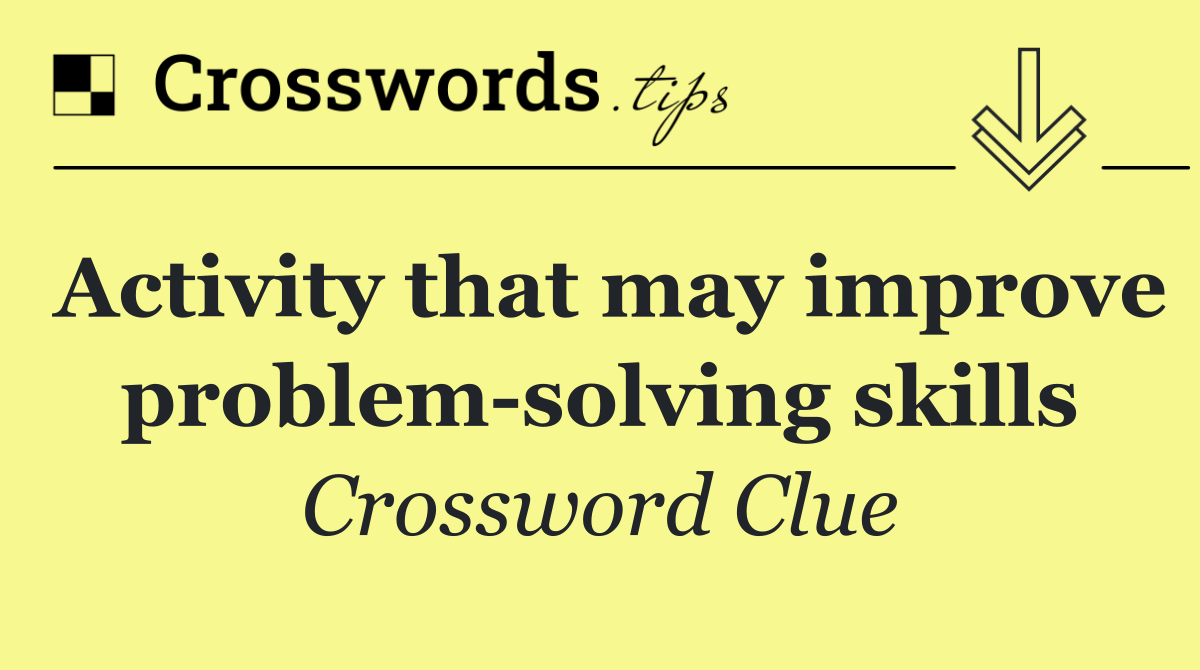 Activity that may improve problem solving skills