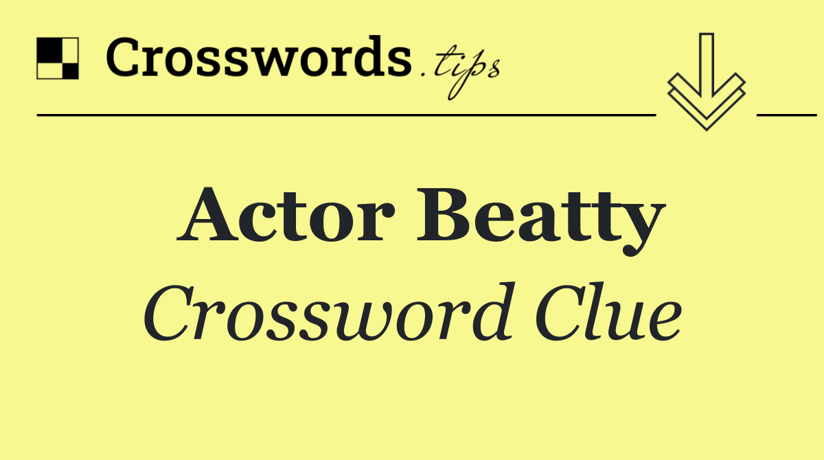 Actor Beatty