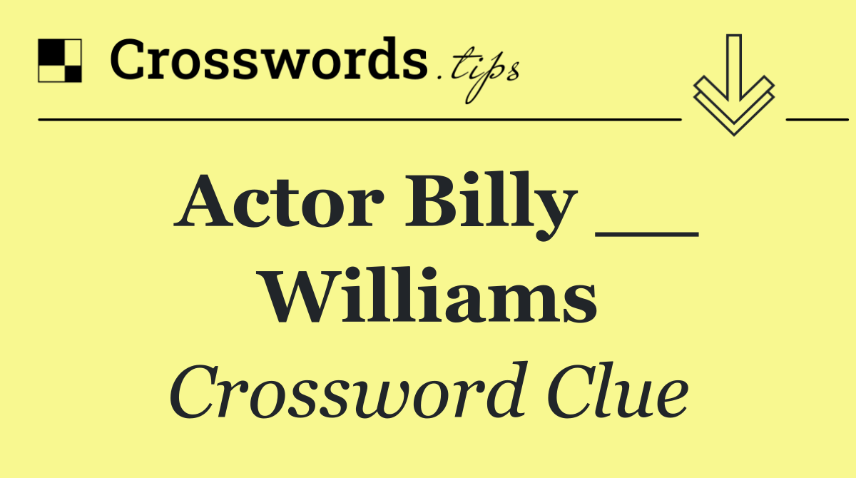 Actor Billy __ Williams