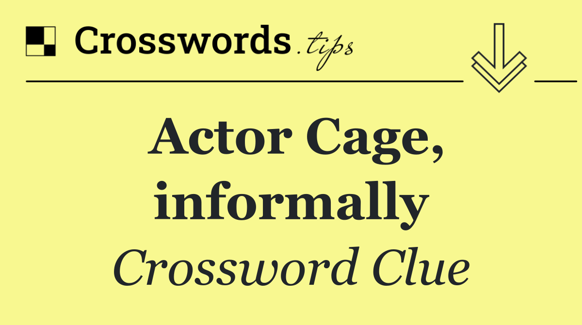 Actor Cage, informally