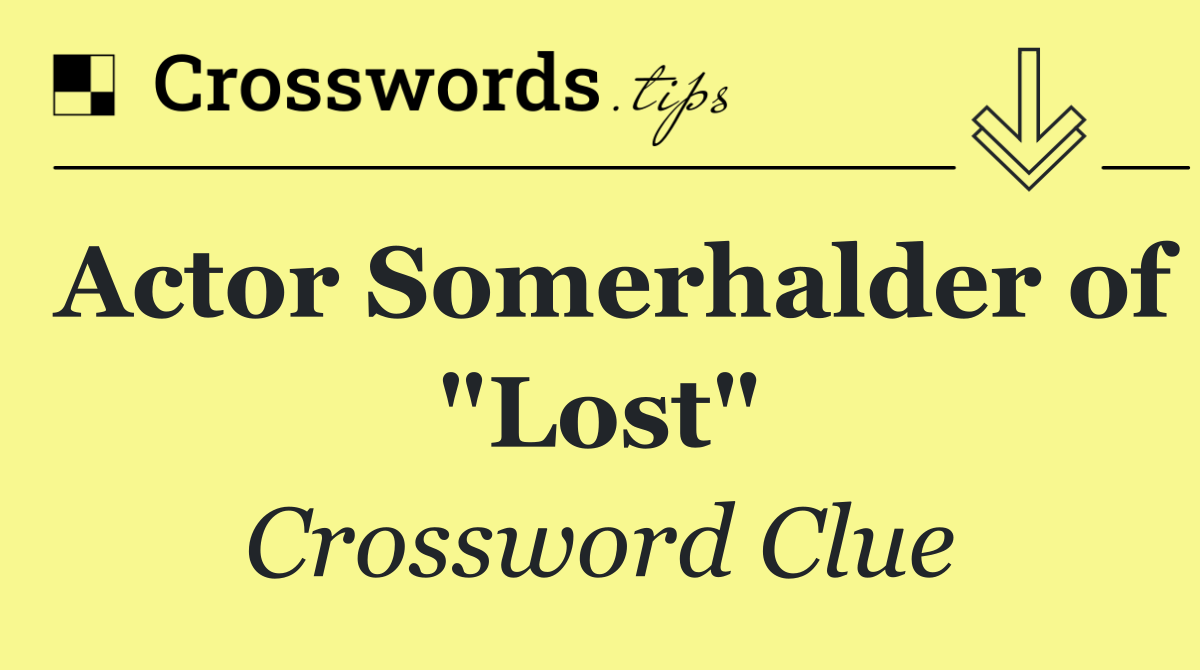 Actor Somerhalder of "Lost"