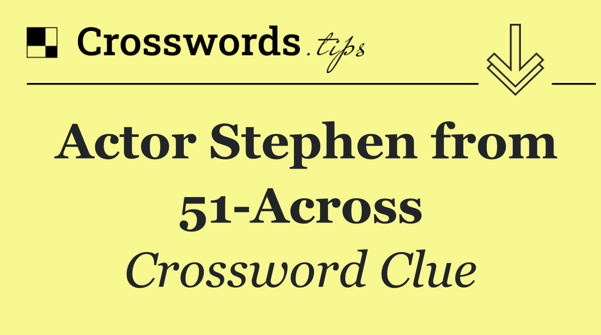 Actor Stephen from 51 Across