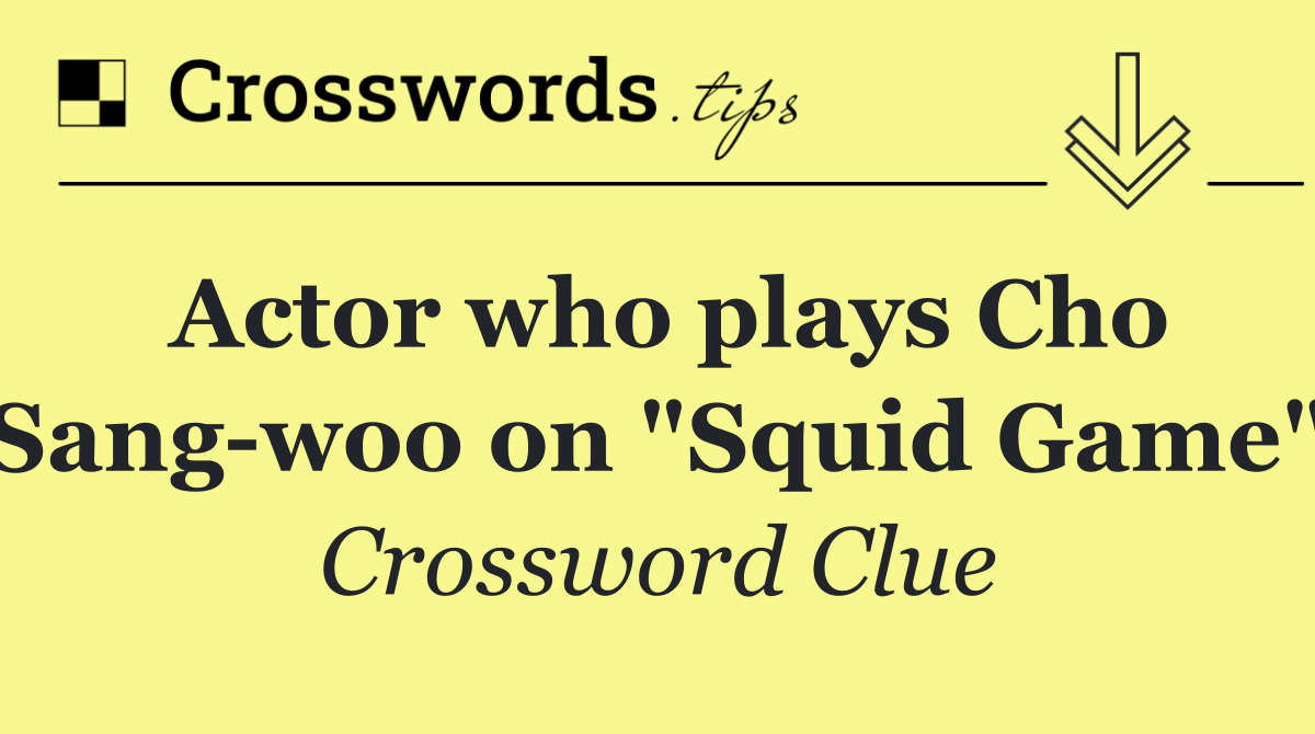 Actor who plays Cho Sang woo on "Squid Game"