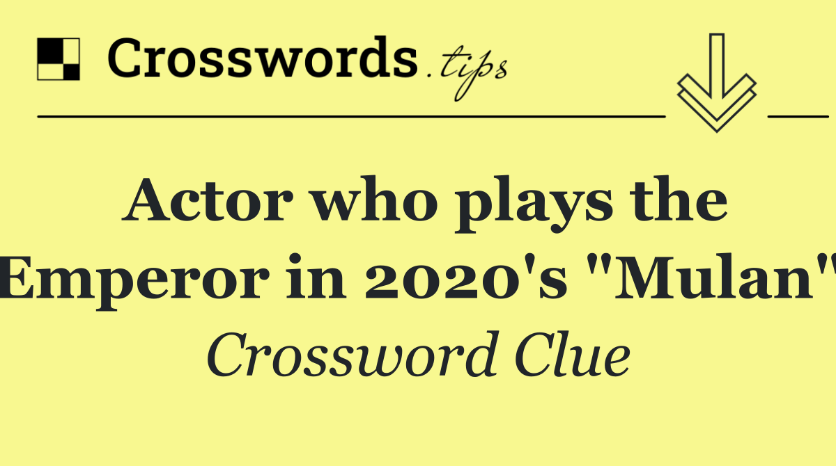 Actor who plays the Emperor in 2020's "Mulan"