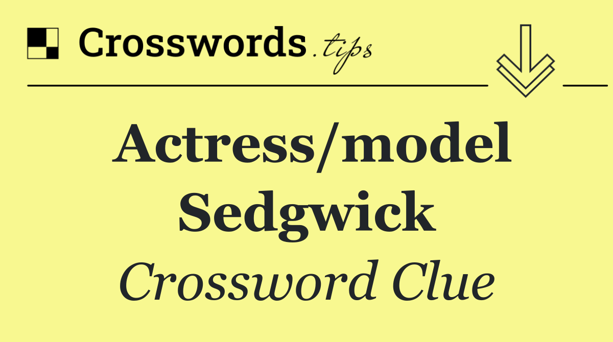 Actress/model Sedgwick