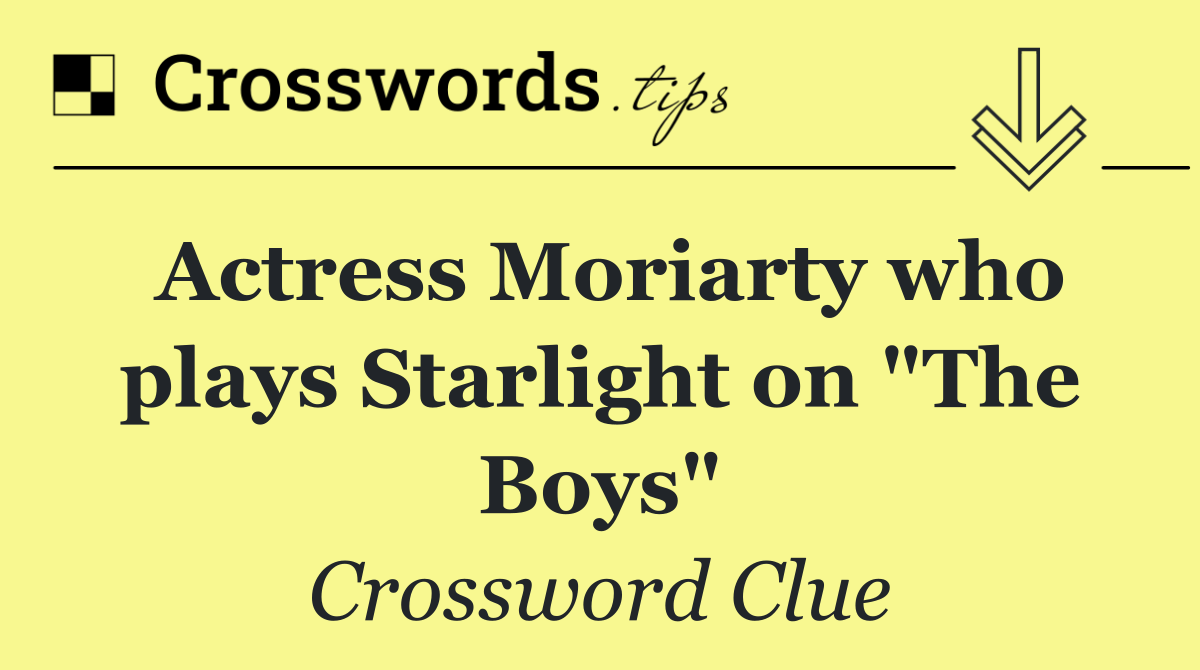 Actress Moriarty who plays Starlight on "The Boys"