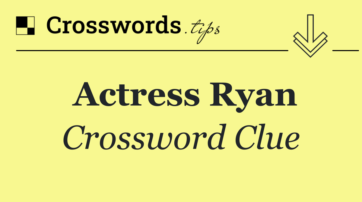 Actress Ryan