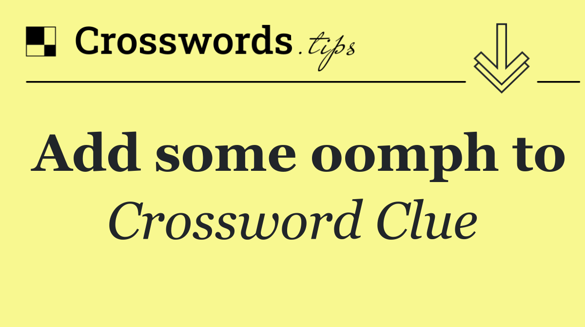 Add some oomph to