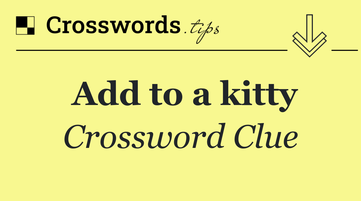 Add to a kitty