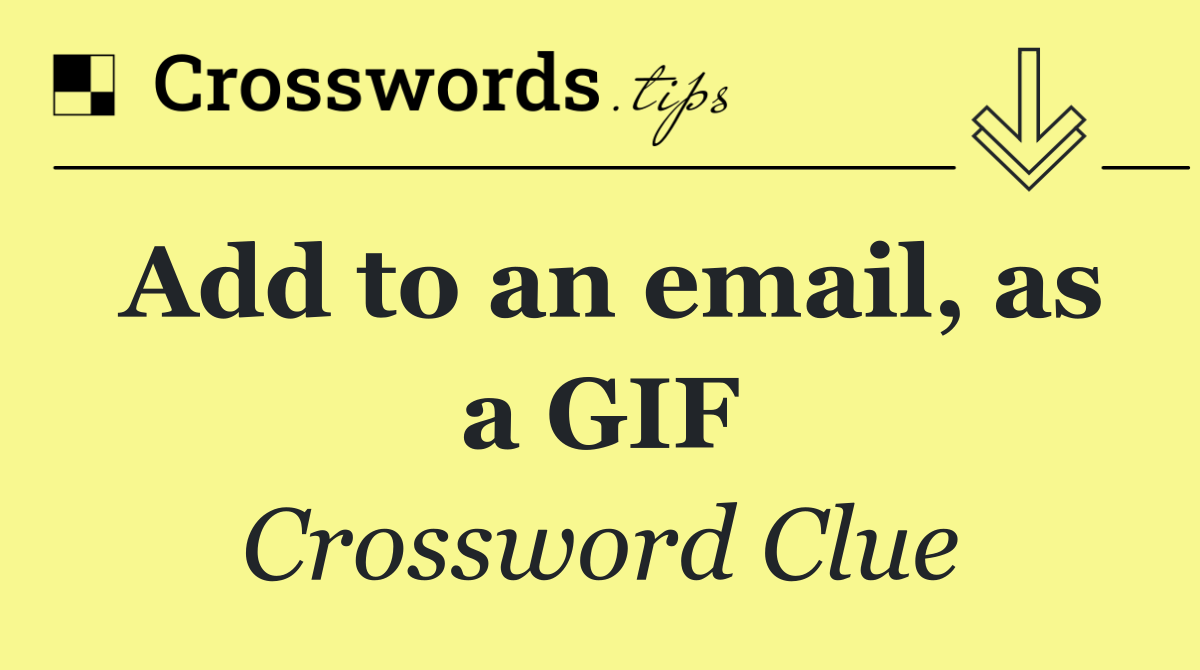 Add to an email, as a GIF