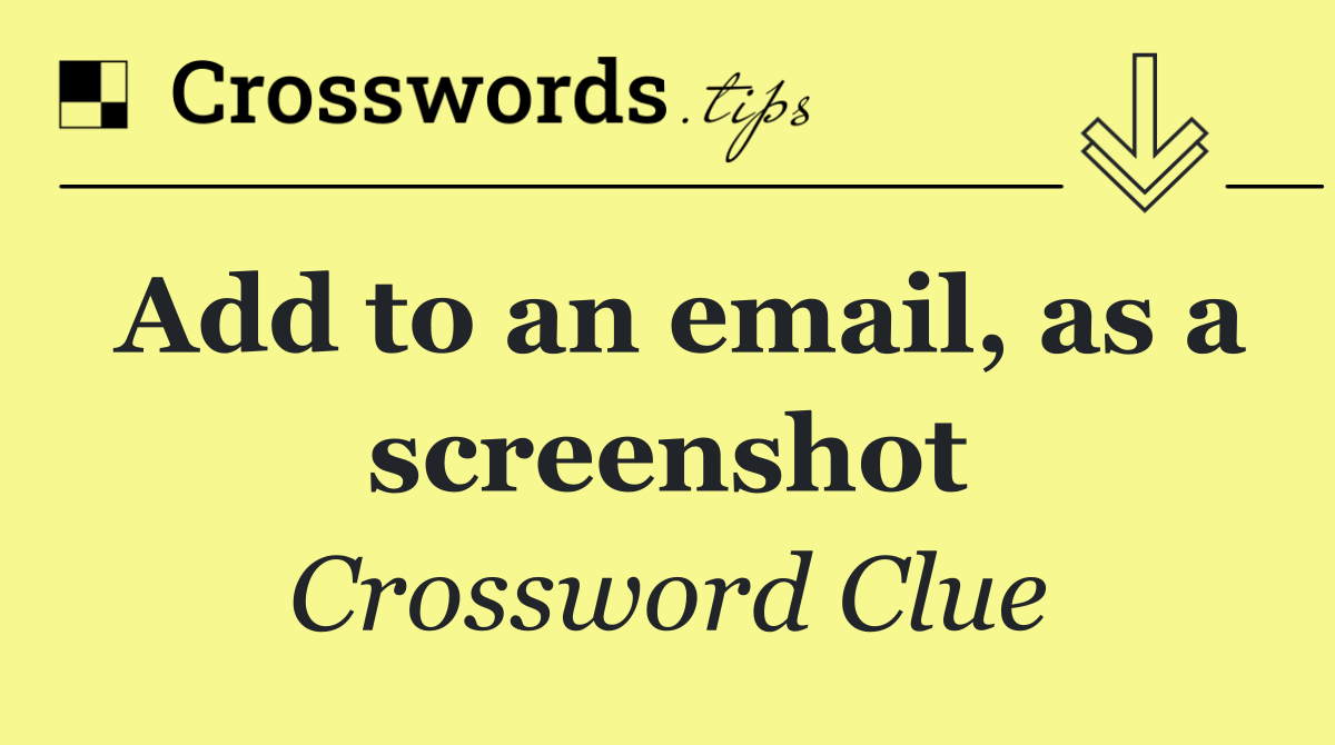 Add to an email, as a screenshot