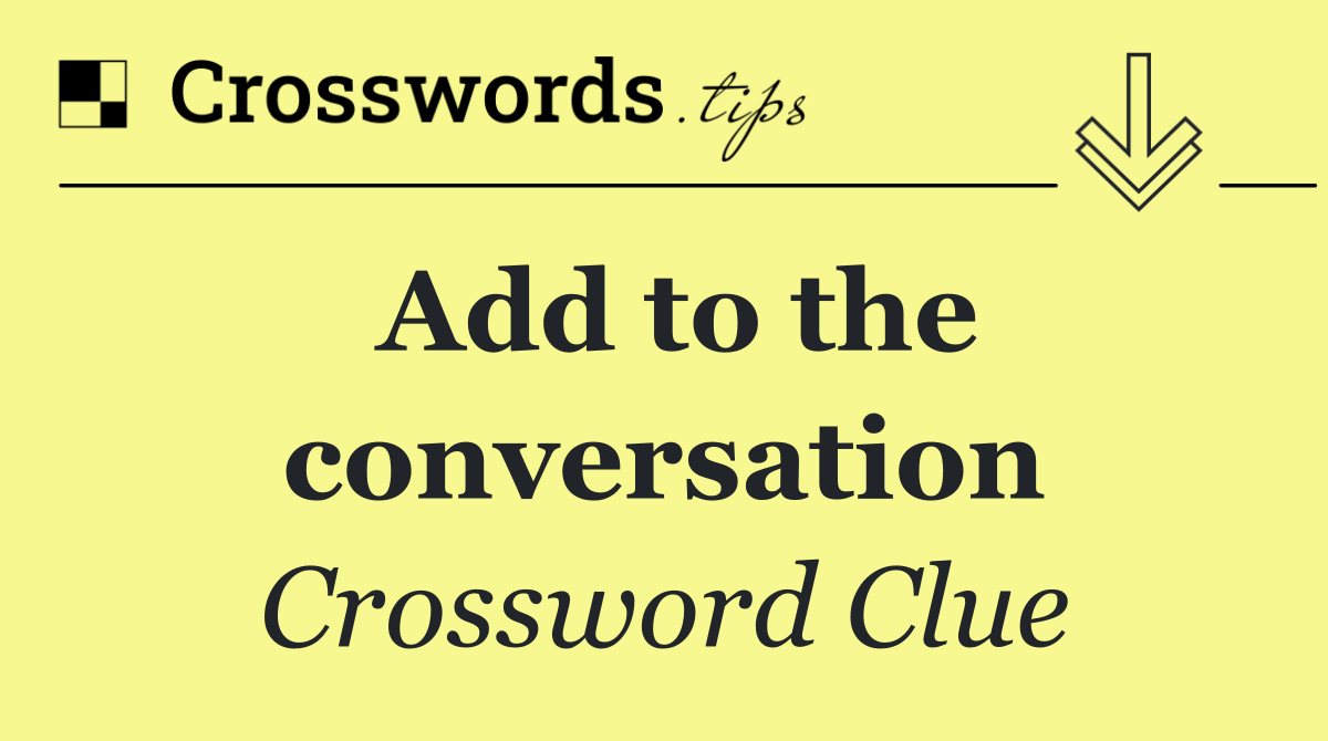 Add to the conversation