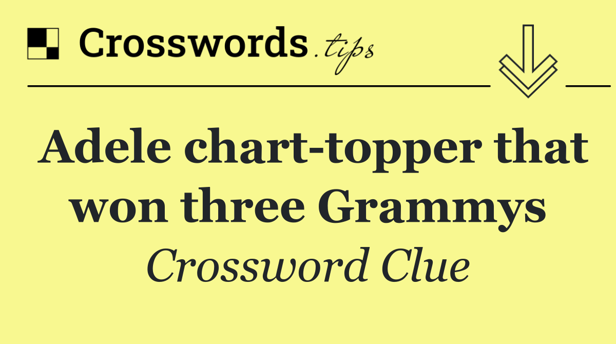 Adele chart topper that won three Grammys