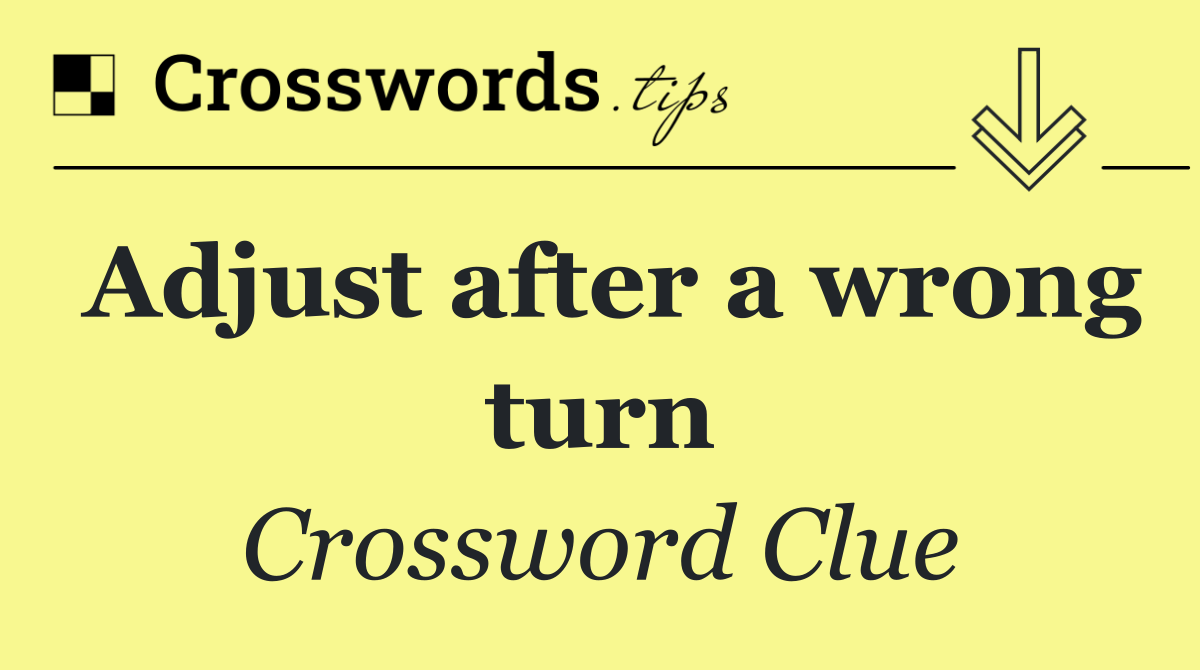 Adjust after a wrong turn
