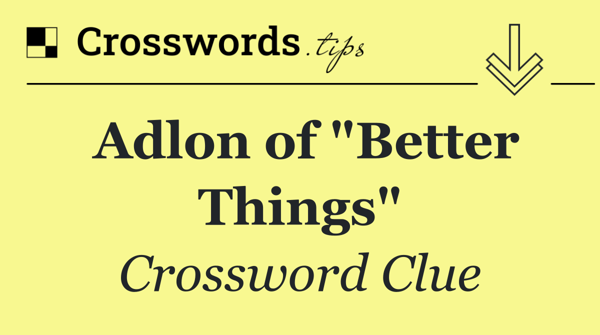 Adlon of "Better Things"