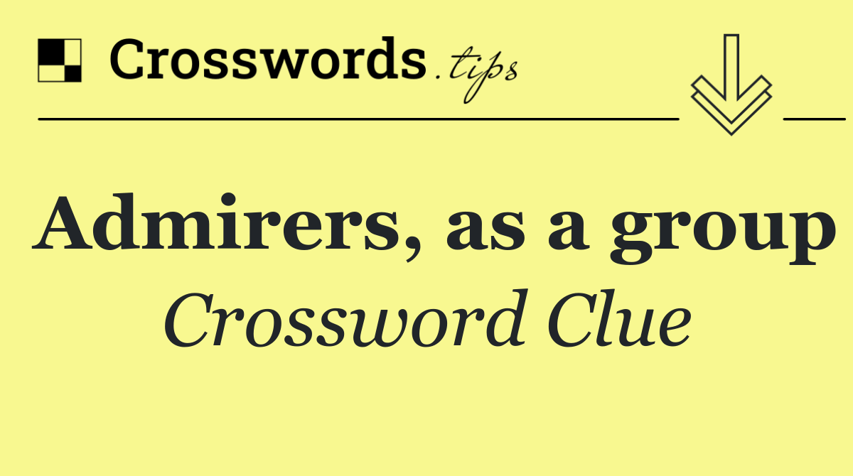 Admirers, as a group