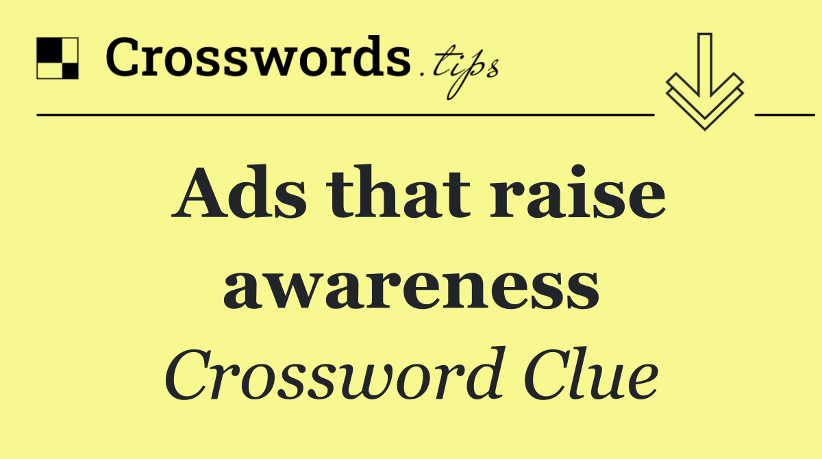 Ads that raise awareness