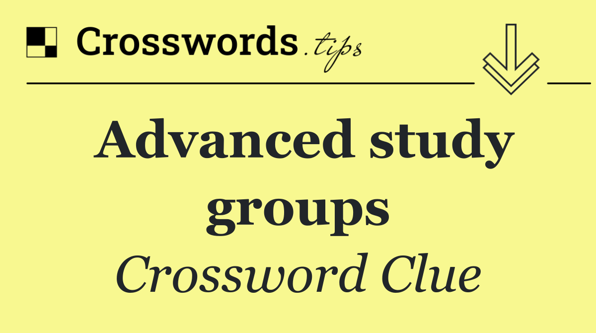Advanced study groups