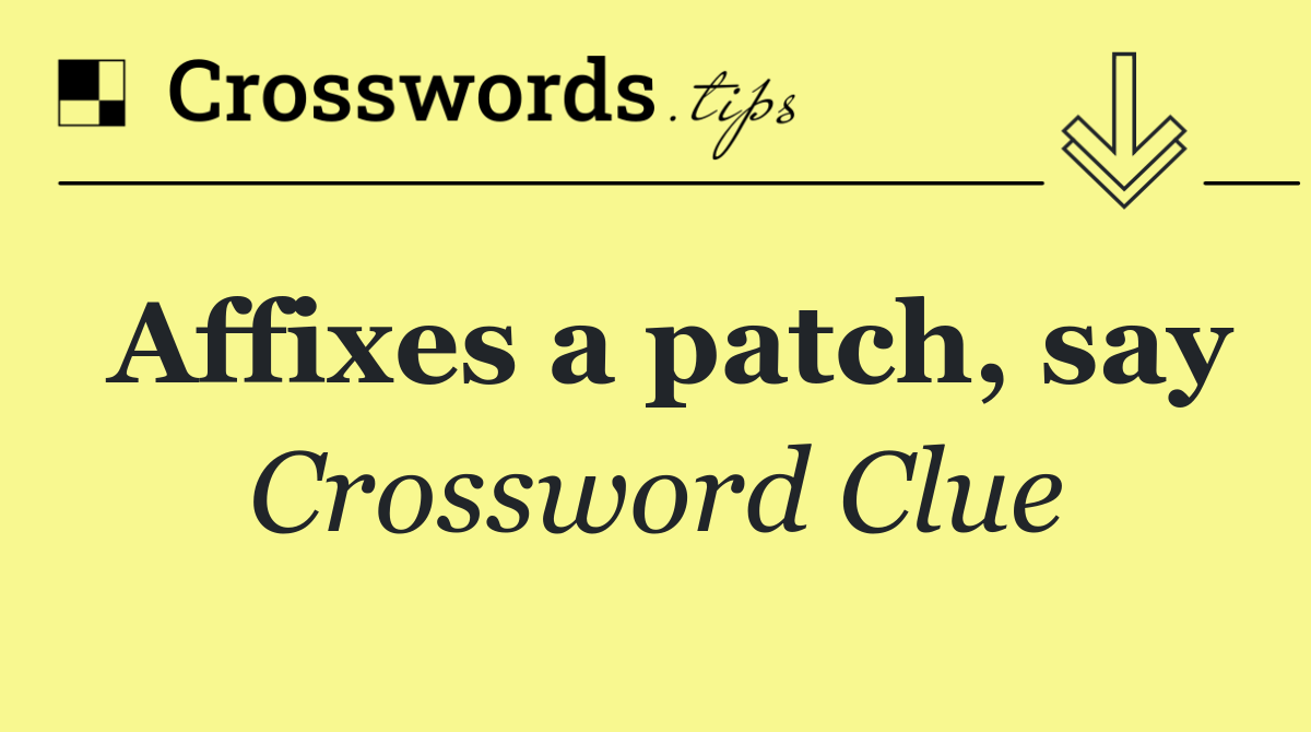 Affixes a patch, say