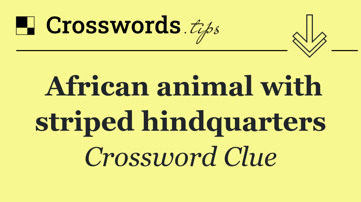 African animal with striped hindquarters