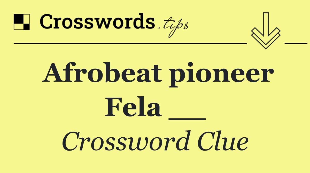 Afrobeat pioneer Fela __