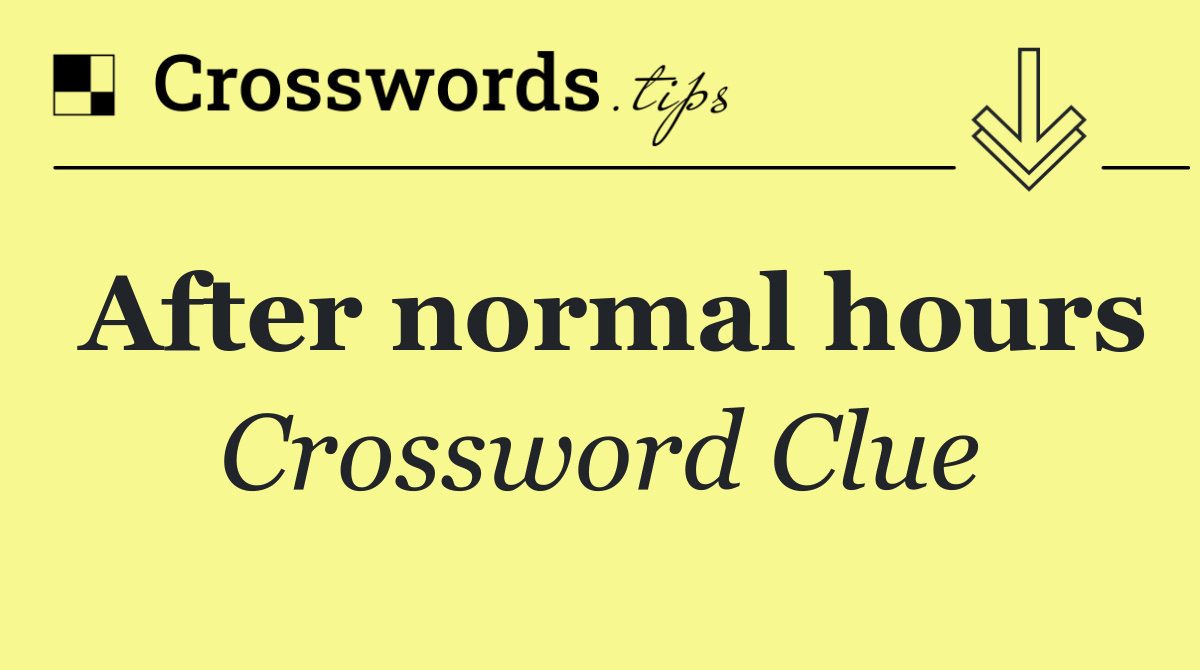 After normal hours
