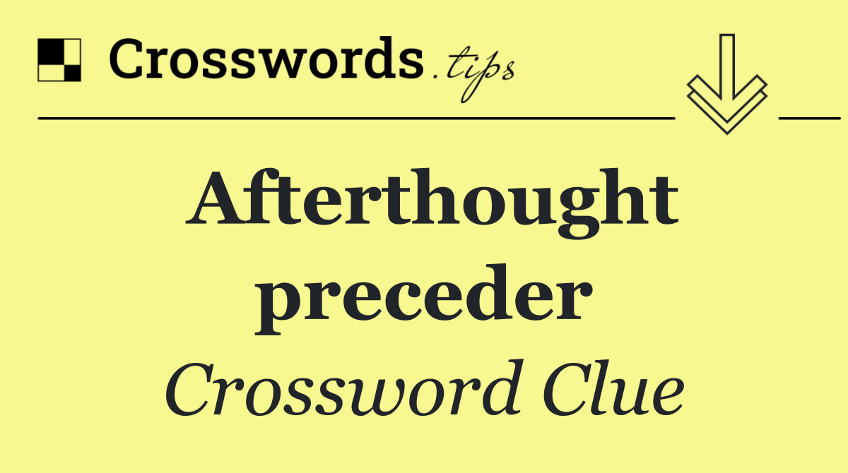 Afterthought preceder