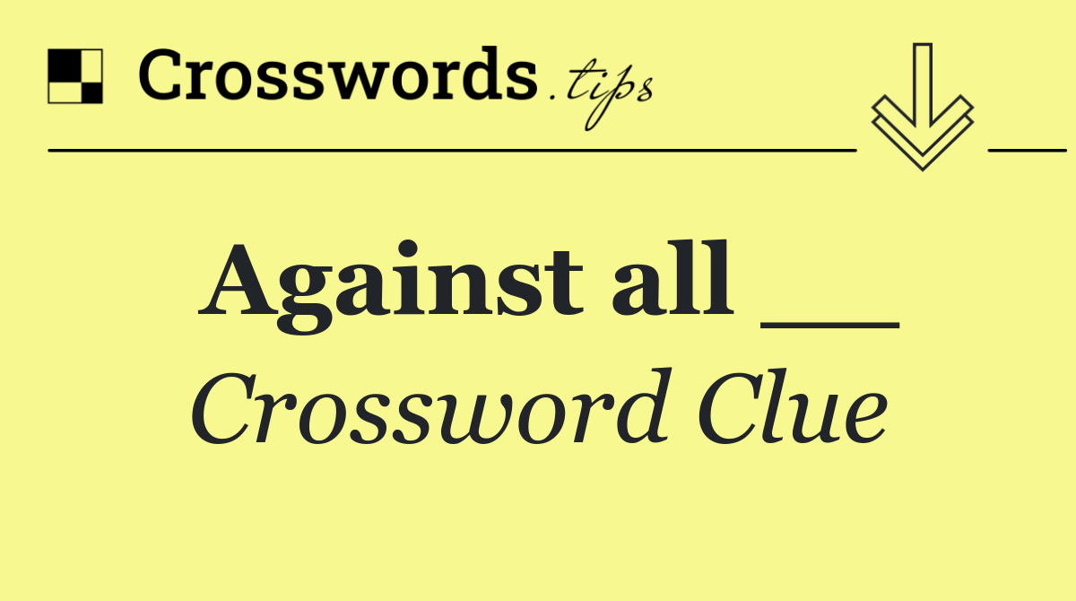 Against all __