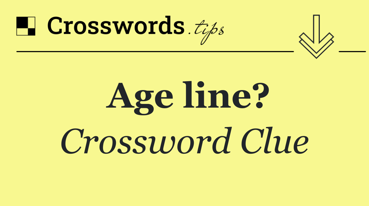 Age line?