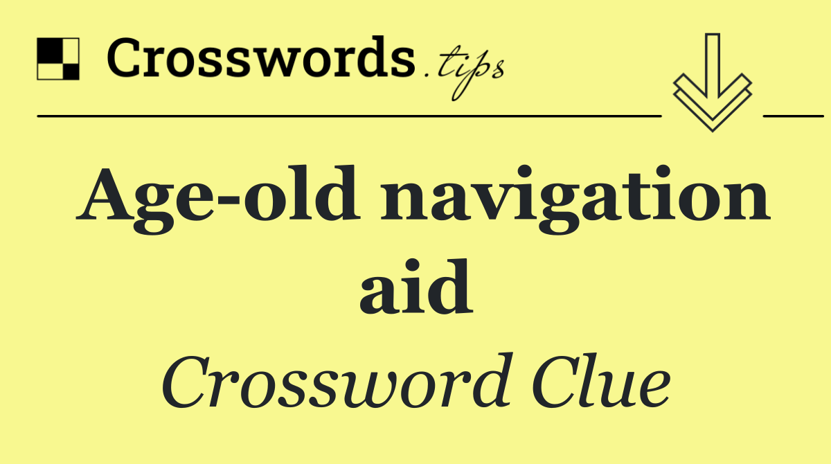 Age old navigation aid
