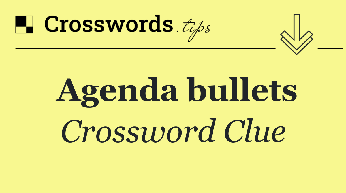 Agenda bullets