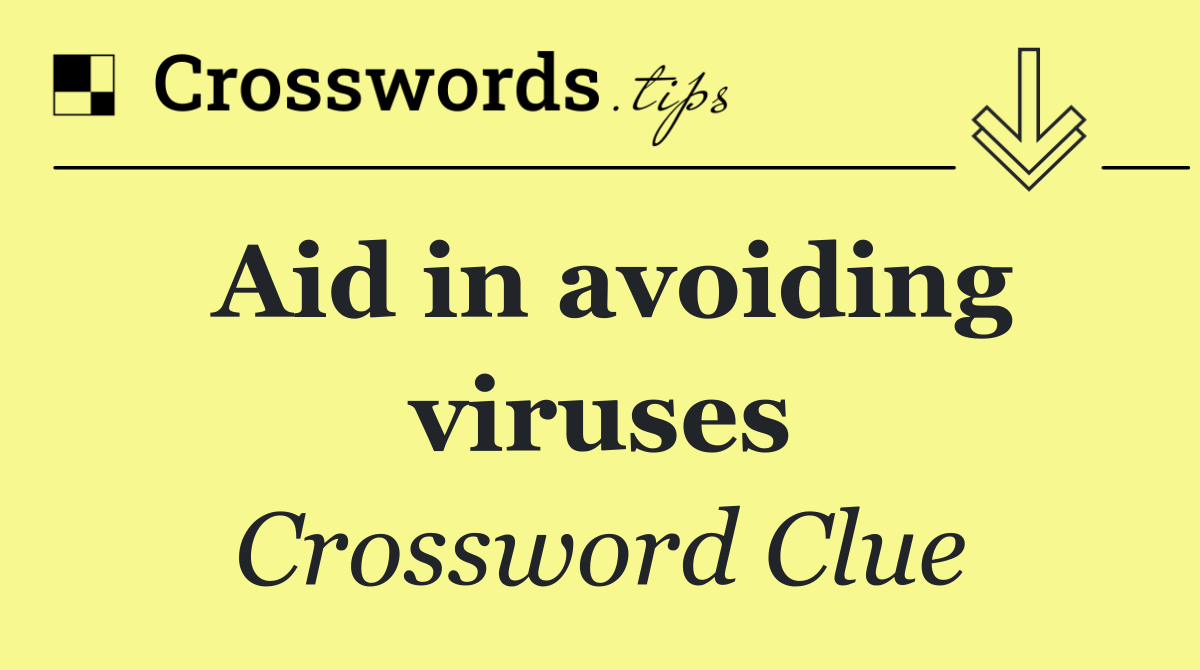 Aid in avoiding viruses