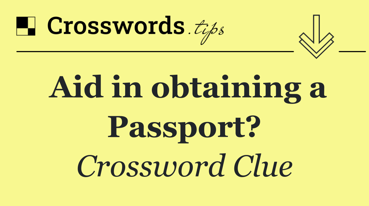 Aid in obtaining a Passport?