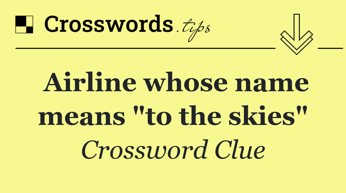 Airline whose name means "to the skies"