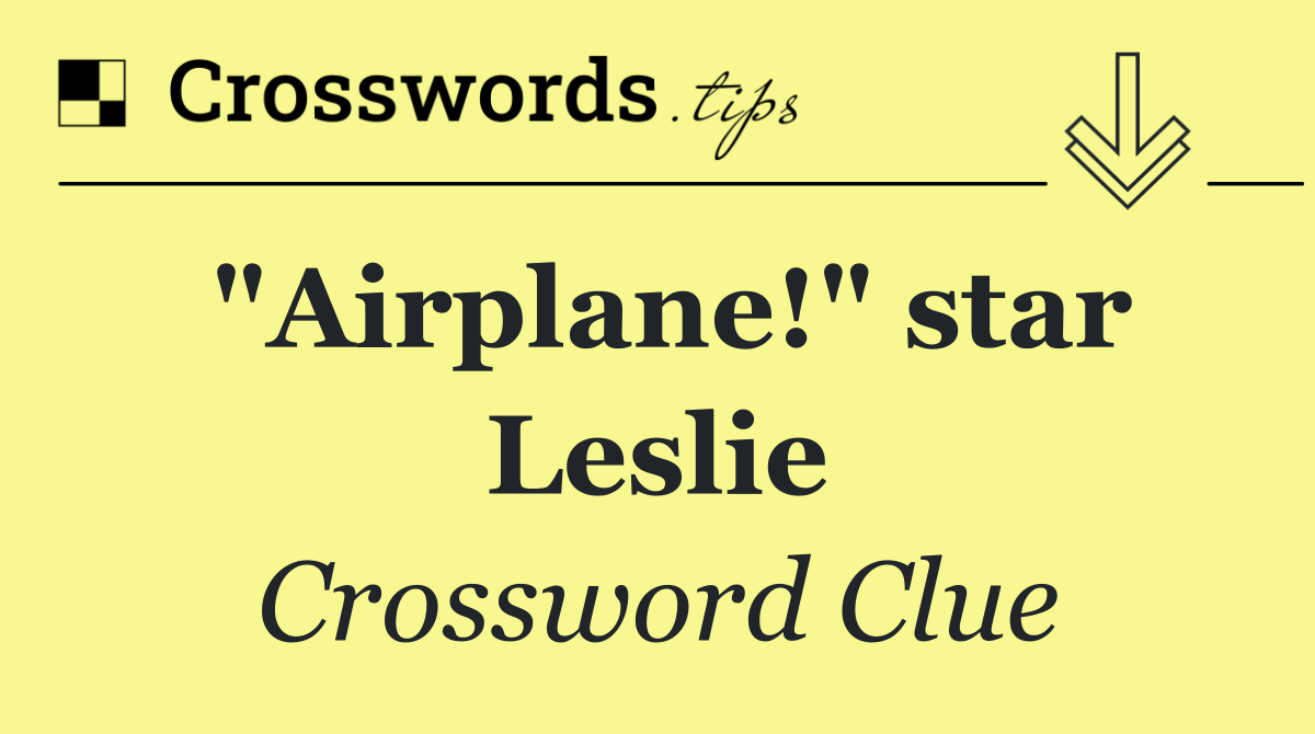 "Airplane!" star Leslie