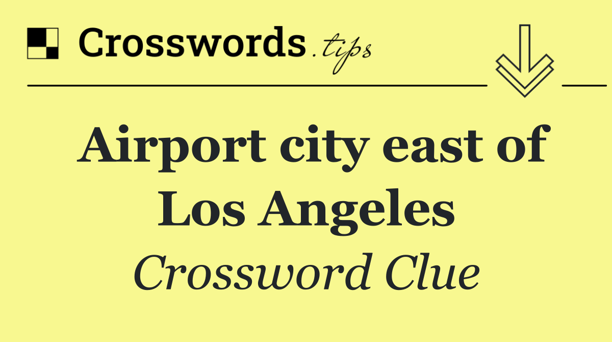 Airport city east of Los Angeles