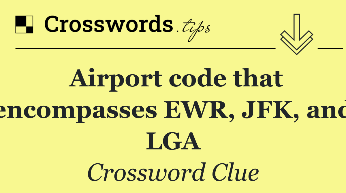 Airport code that encompasses EWR, JFK, and LGA