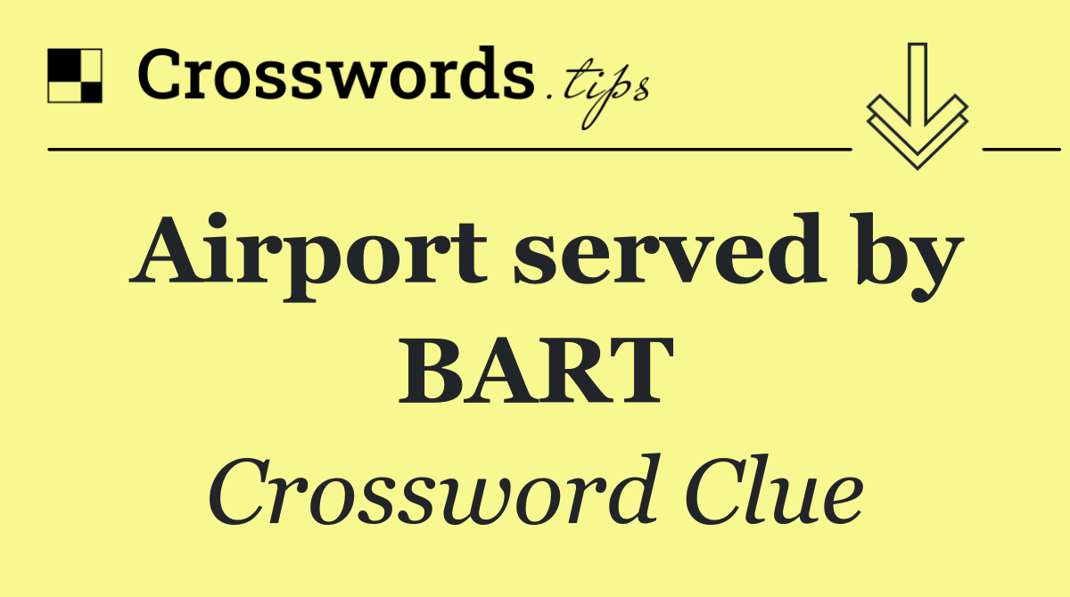 Airport served by BART