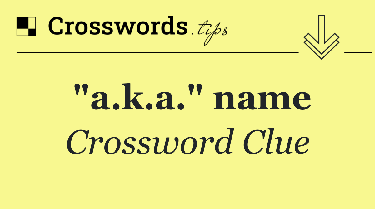 "a.k.a." name