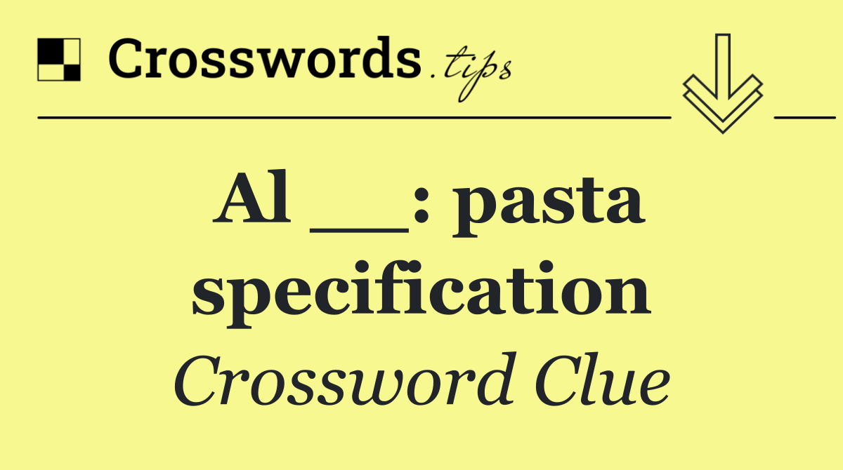 Al __: pasta specification