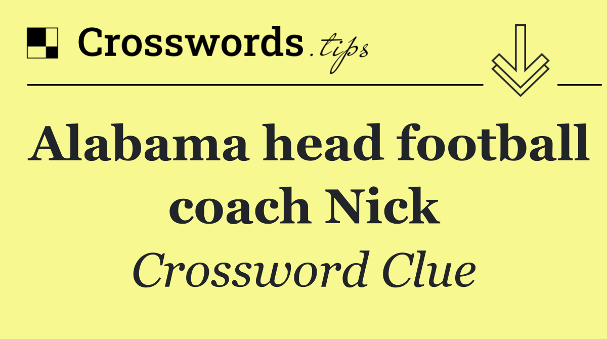 Alabama head football coach Nick