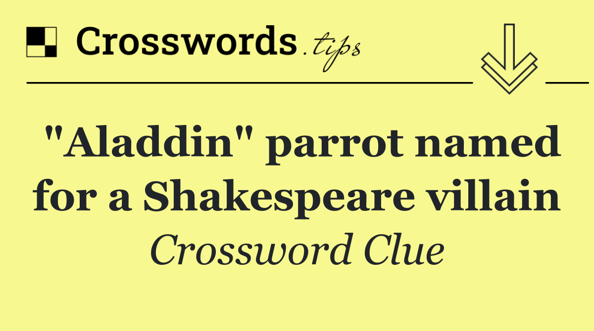 "Aladdin" parrot named for a Shakespeare villain