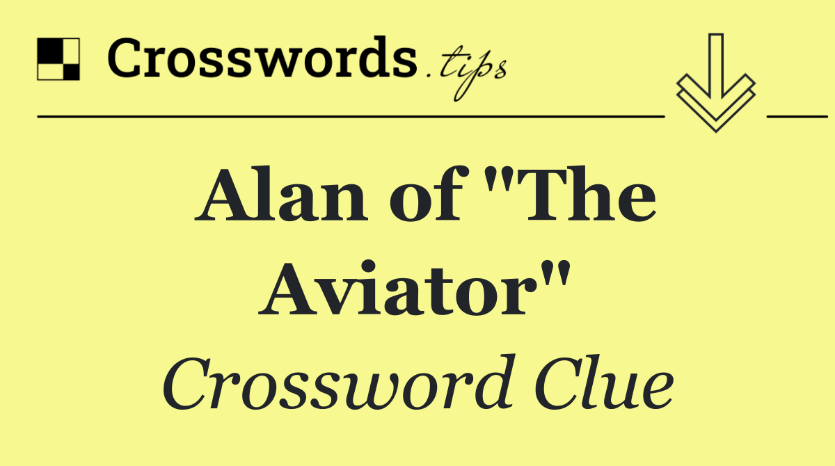 Alan of "The Aviator"