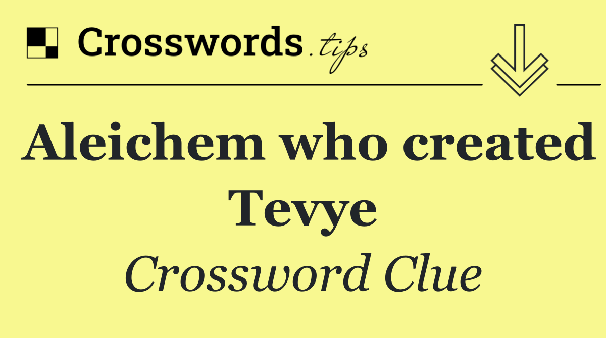 Aleichem who created Tevye