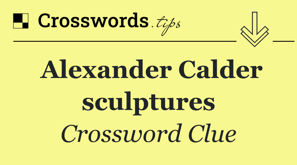 Alexander Calder sculptures