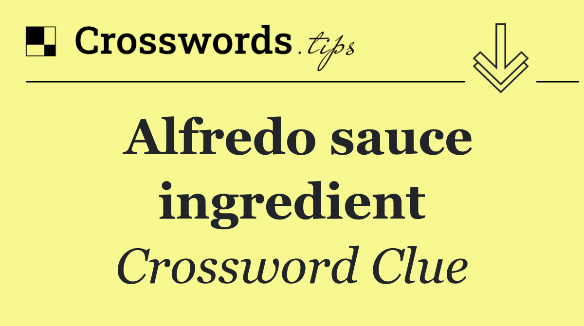 Alfredo sauce ingredient