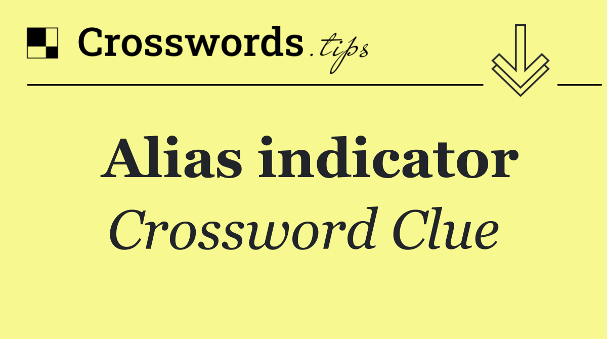 Alias indicator