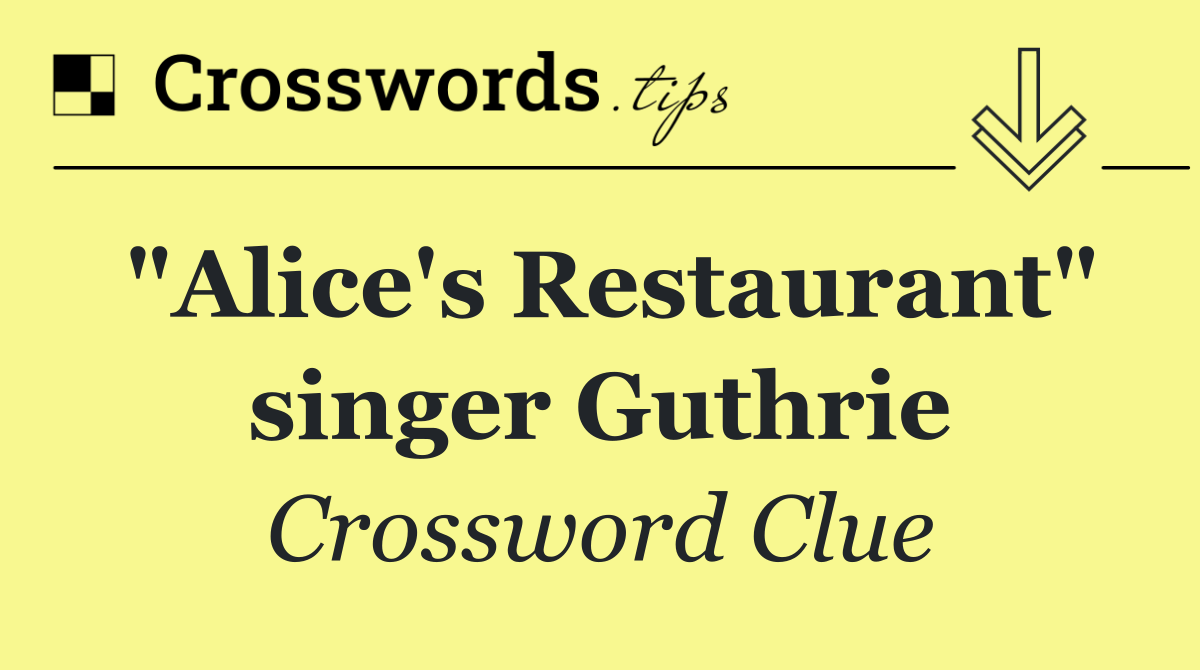 "Alice's Restaurant" singer Guthrie
