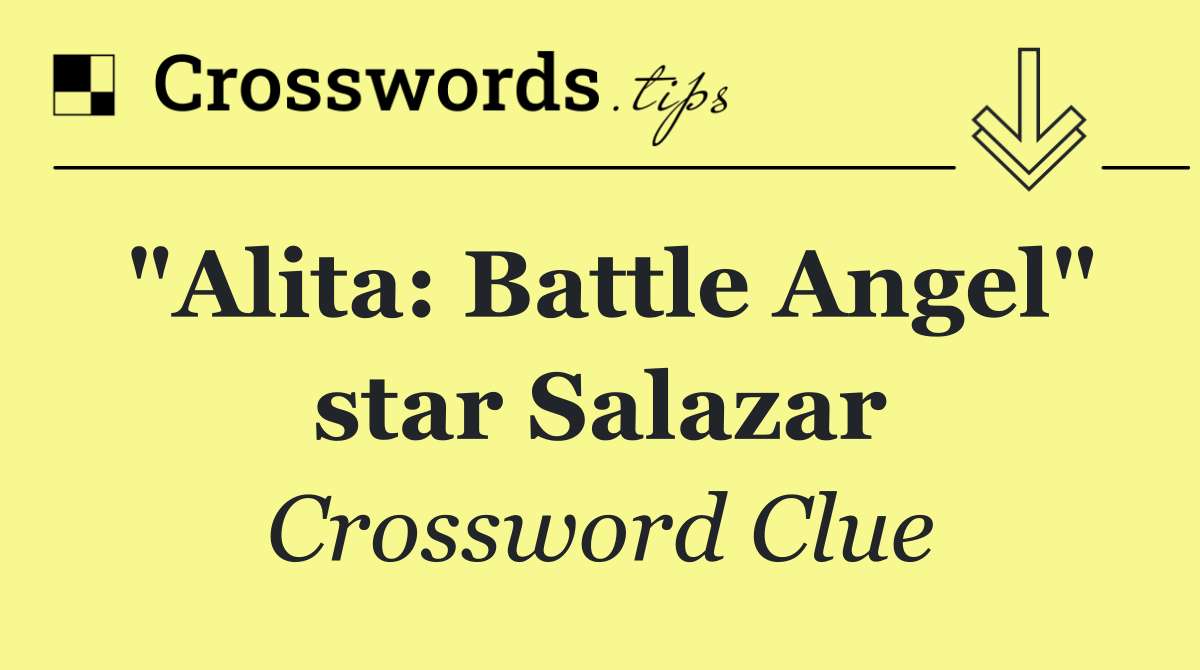 "Alita: Battle Angel" star Salazar